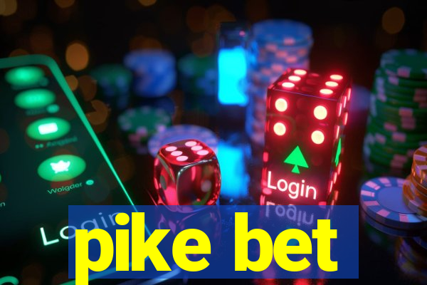 pike bet